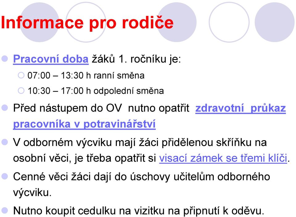 zdravotní průkaz pracovníka v potravinářství V odborném výcviku mají žáci přidělenou skříňku na osobní