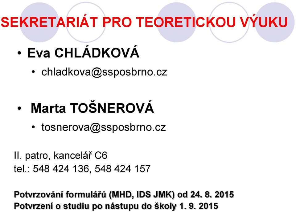 patro, kancelář C6 tel.