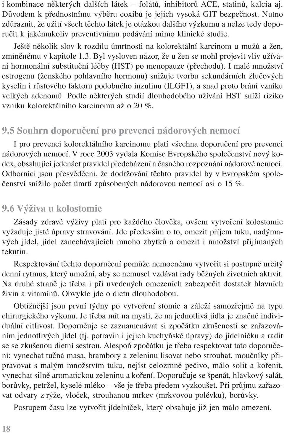 Ještě několik slov k rozdílu úmrtnosti na kolorektální karcinom u mužů a žen, zmíněnému v kapitole 1.3.