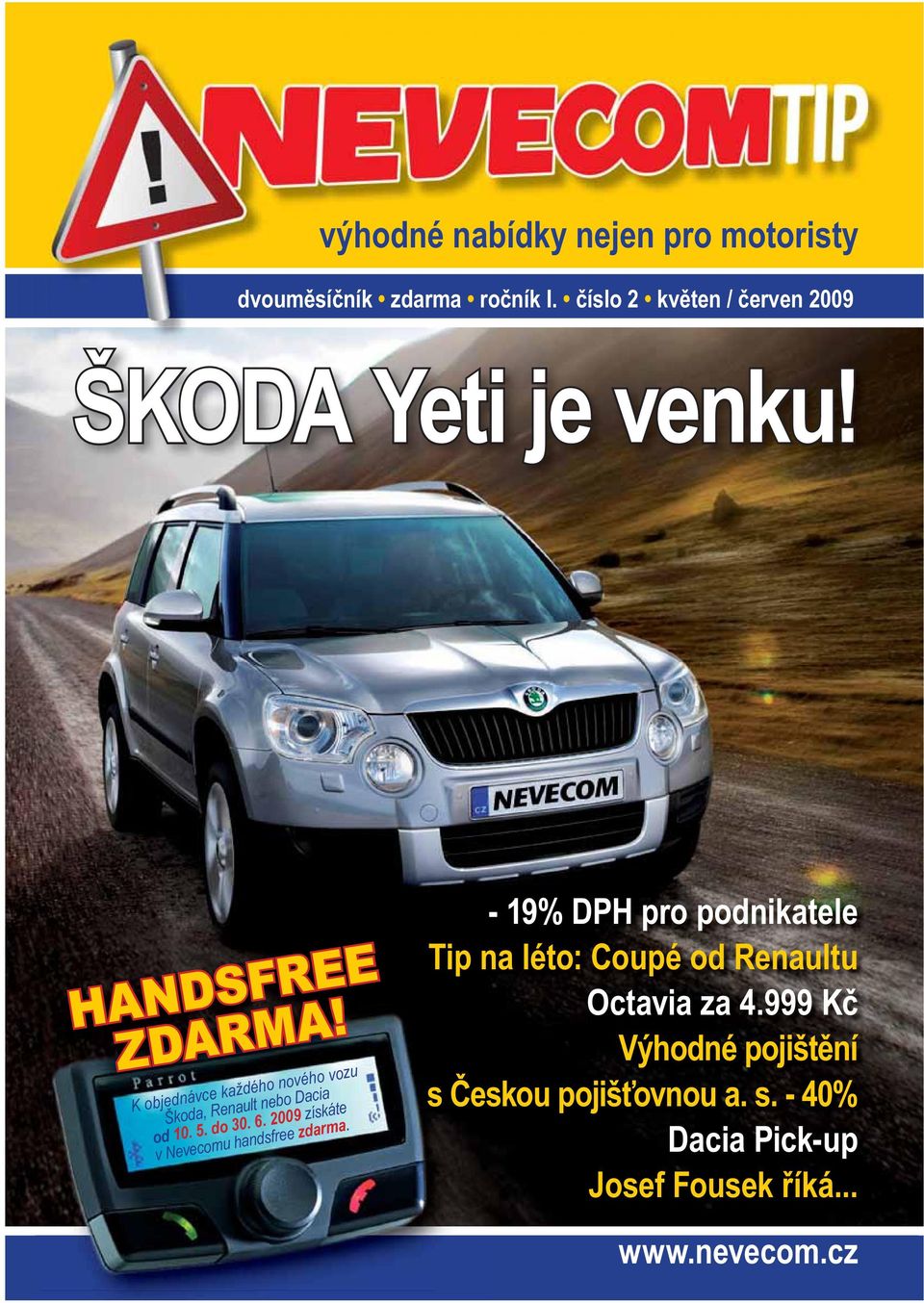 K objednávce každého nového vozu Škoda, Renault nebo Dacia od 10. 5. do 30. 6.