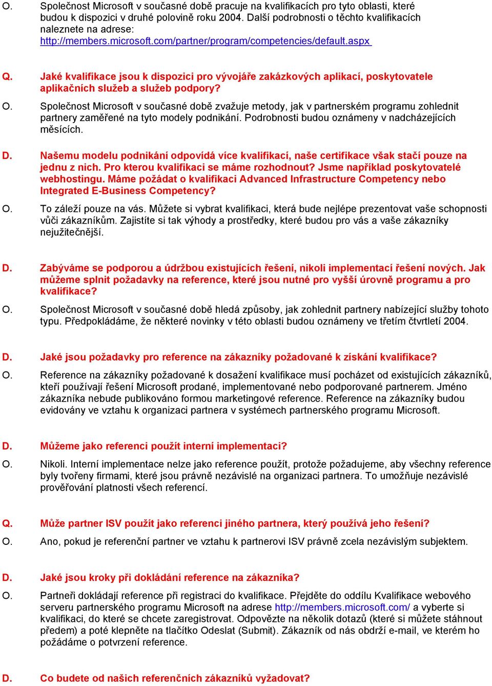 Jaké kvalifikace jsou k dispozici pro vývojáře zakázkových aplikací, poskytovatele aplikačních služeb a služeb podpory? O.