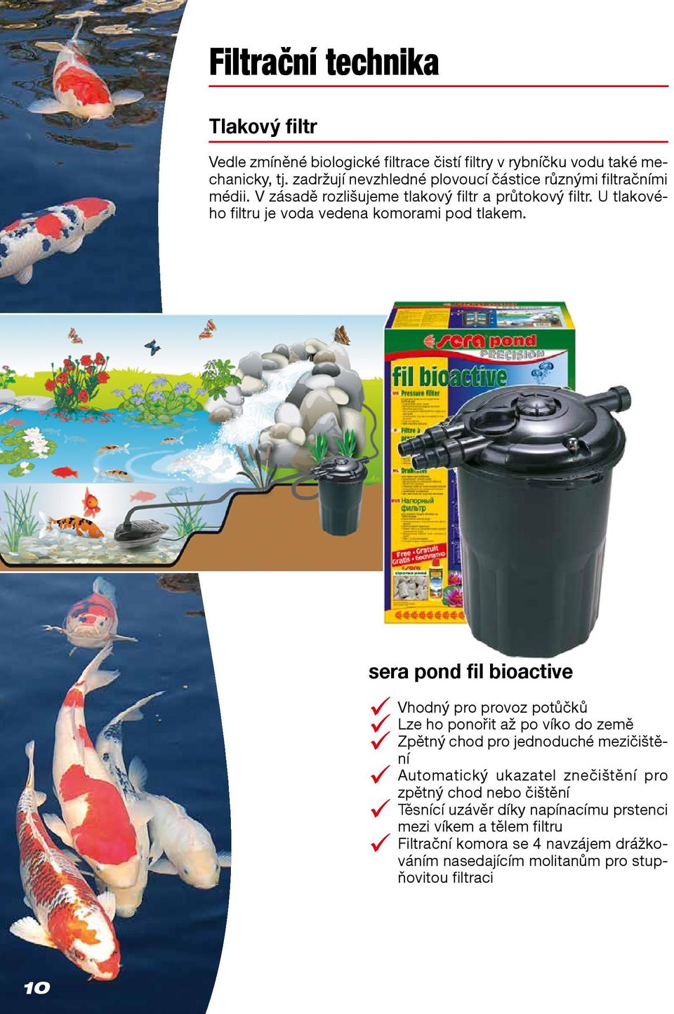 U tlakového filtru je voda vedena komorami pod tlakem.