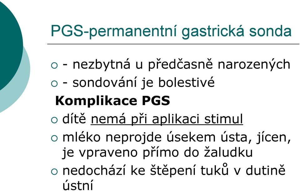 nemá při aplikaci stimul mléko neprojde úsekem ústa, jícen,