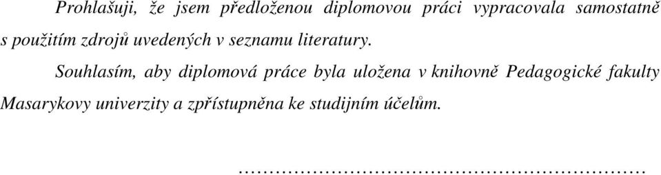 Souhlasím, aby diplomová práce byla uložena v knihovně