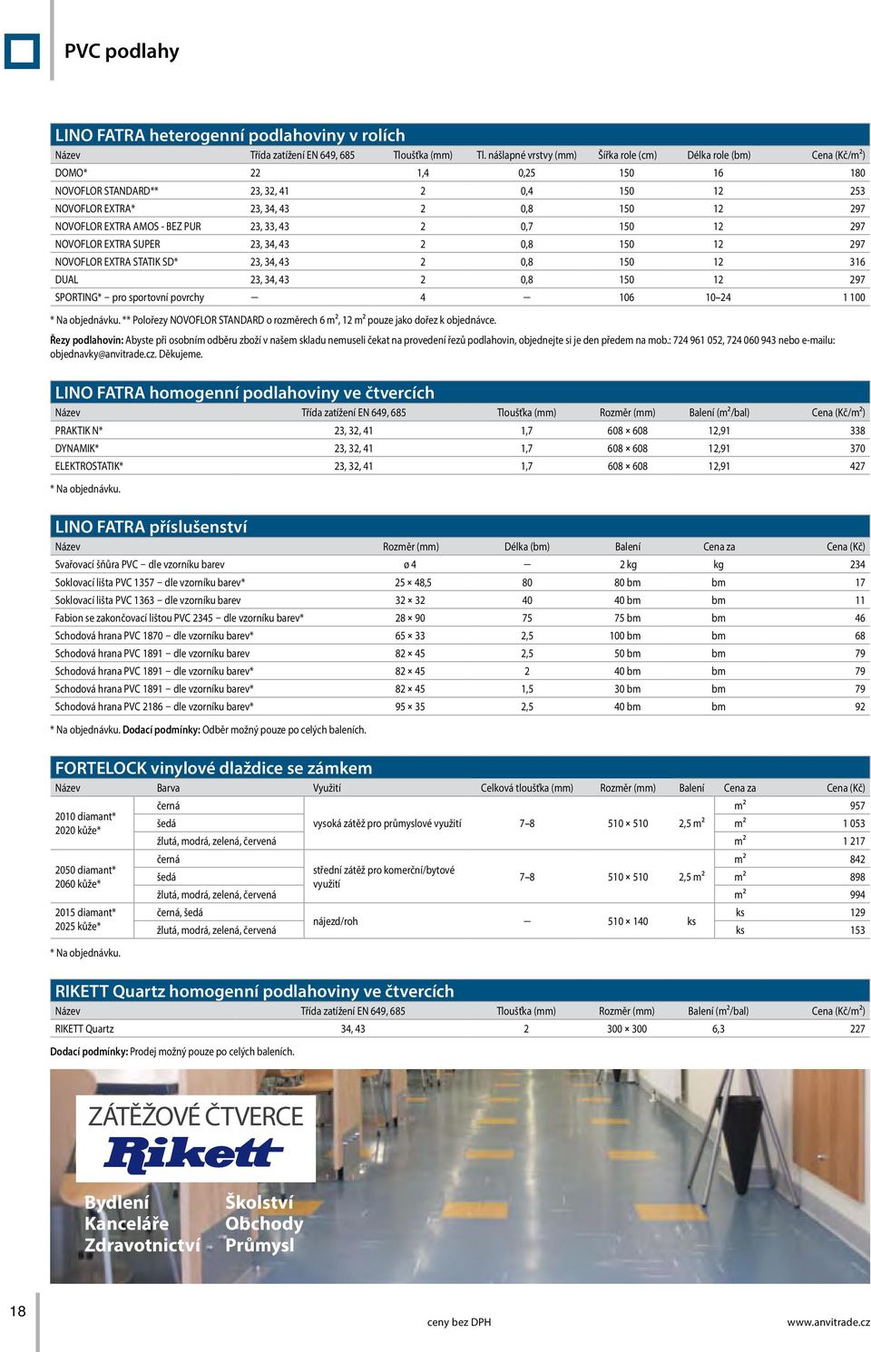 EXTRA AMOS - BEZ PUR 23, 33, 43 2 0,7 150 12 297 NOVOFLOR EXTRA SUPER 23, 34, 43 2 0,8 150 12 297 NOVOFLOR EXTRA STATIK SD* 23, 34, 43 2 0,8 150 12 316 DUAL 23, 34, 43 2 0,8 150 12 297 SPORTING* pro