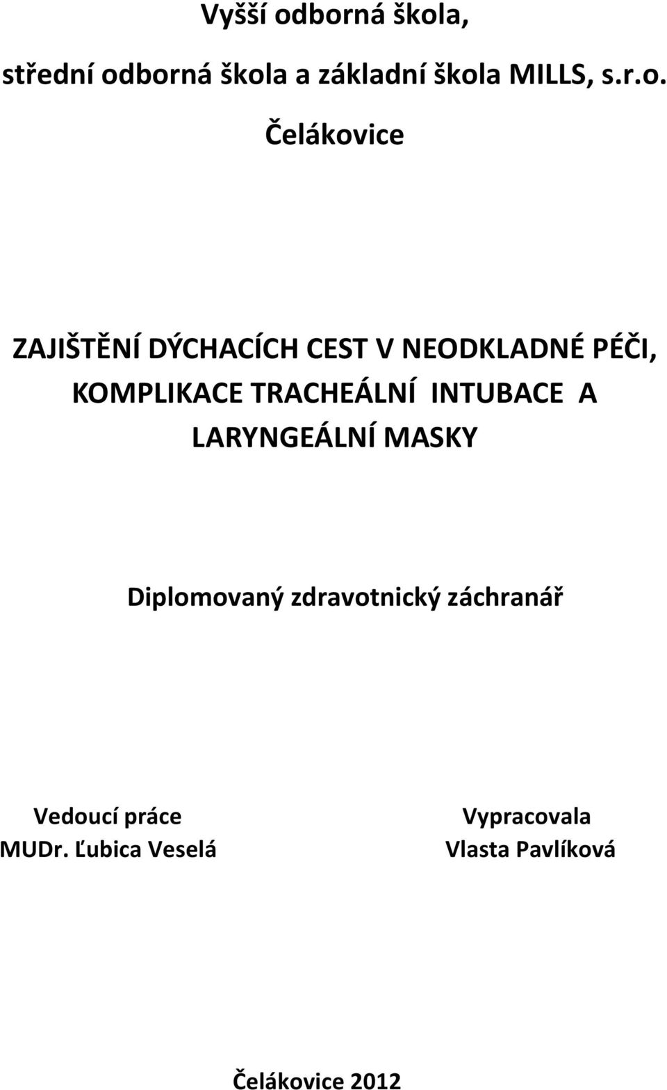 Čelákovice ZAJIŠTĚNÍ DÝCHACÍCH CEST V NEODKLADNÉ PÉČI, KOMPLIKACE