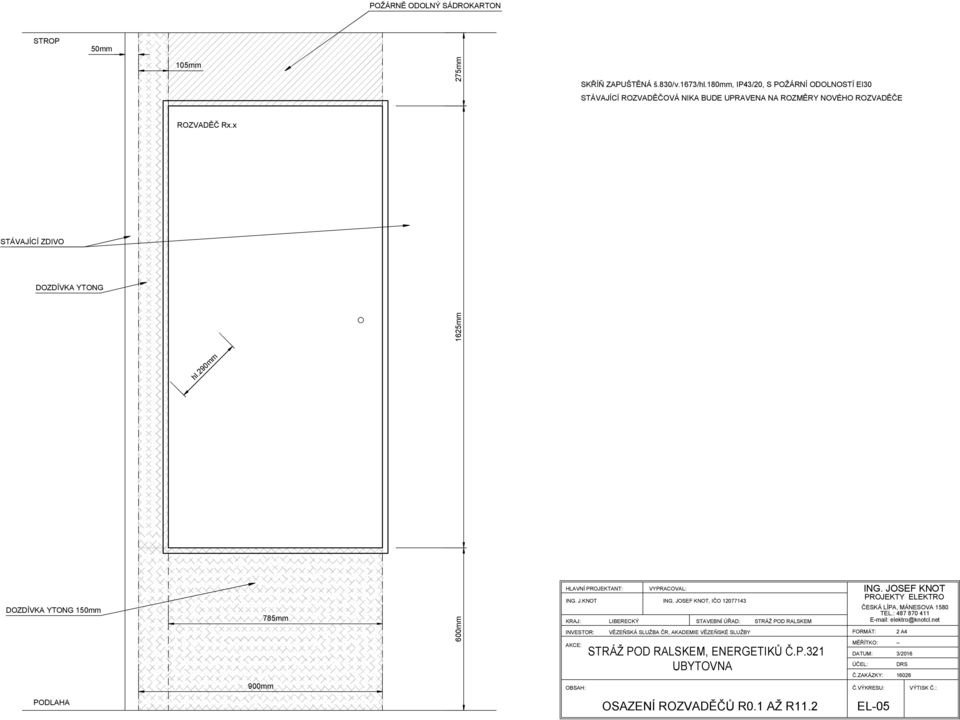 180mm, IP43/20, S POŽÁRNÍ ODOLNOSTÍ EI30 ROZVADĚČOVÁ NIKA BUDE UPRAVENA NA ROZMĚRY NOVÉHO