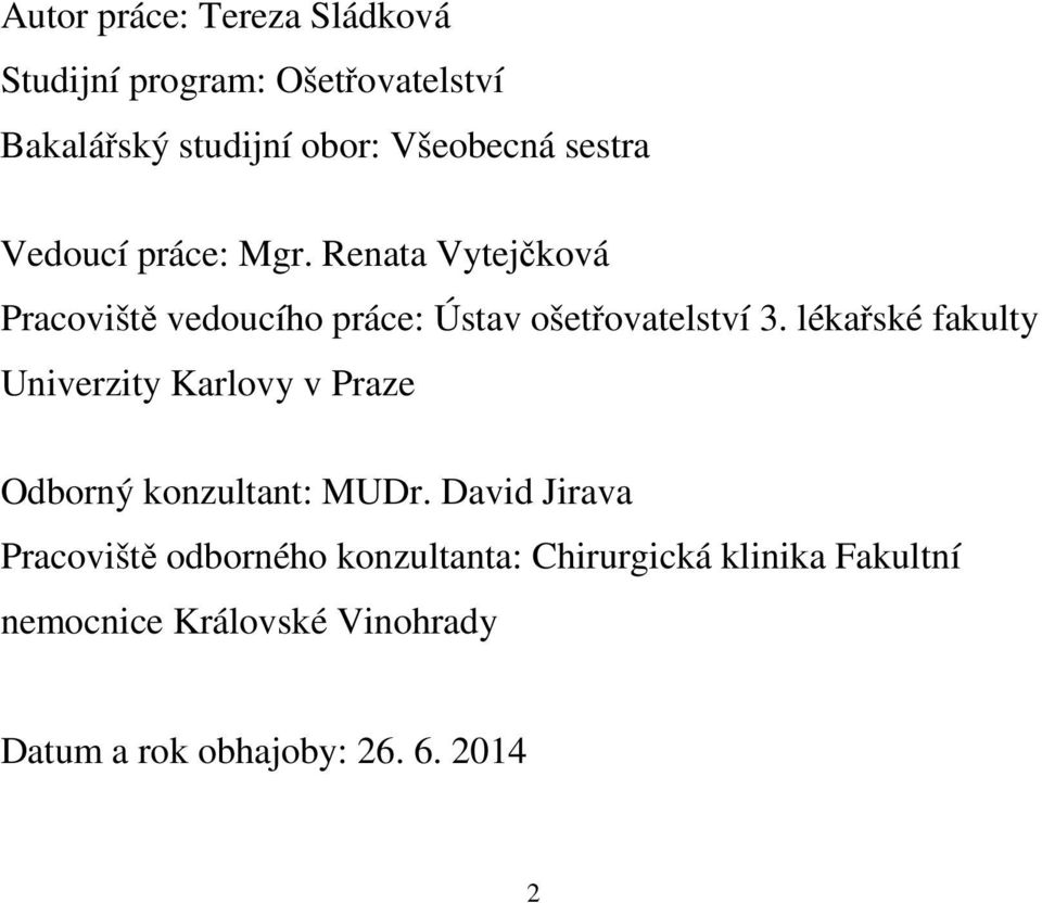 lékařské fakulty Univerzity Karlovy v Praze Odborný konzultant: MUDr.