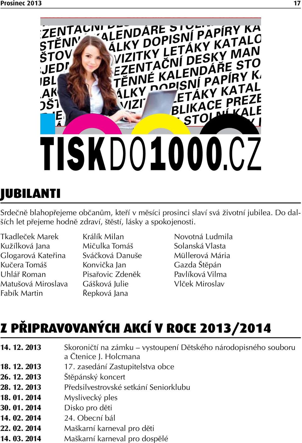 indd 1 21.8.2013 9:49:01 Jubilanti Srdečně blahopřejeme občanům, kteří v měsíci prosinci slaví svá životní jubilea. Do dalších let přejeme hodně zdraví, štěstí, lásky a spokojenosti.