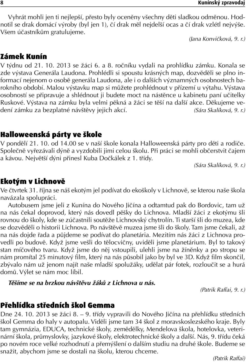 Prohlédli si spoustu krásných map, dozvěděli se plno informací nejenom o osobě generála Laudona, ale i o dalších významných osobnostech barokního období.