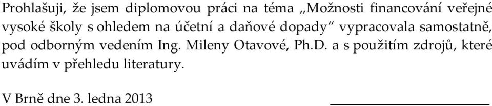 samostatně, pod odborným vedením Ing. Mileny Otavové, Ph.D.