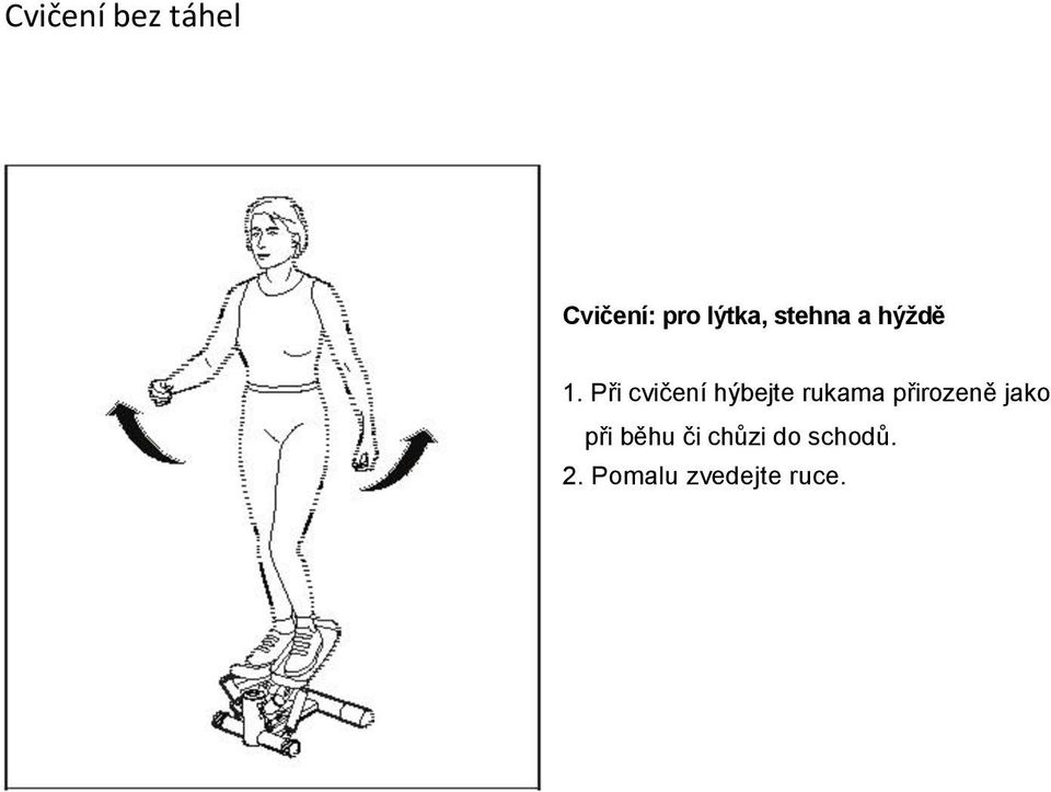 Při cvičení hýbejte rukama přirozeně