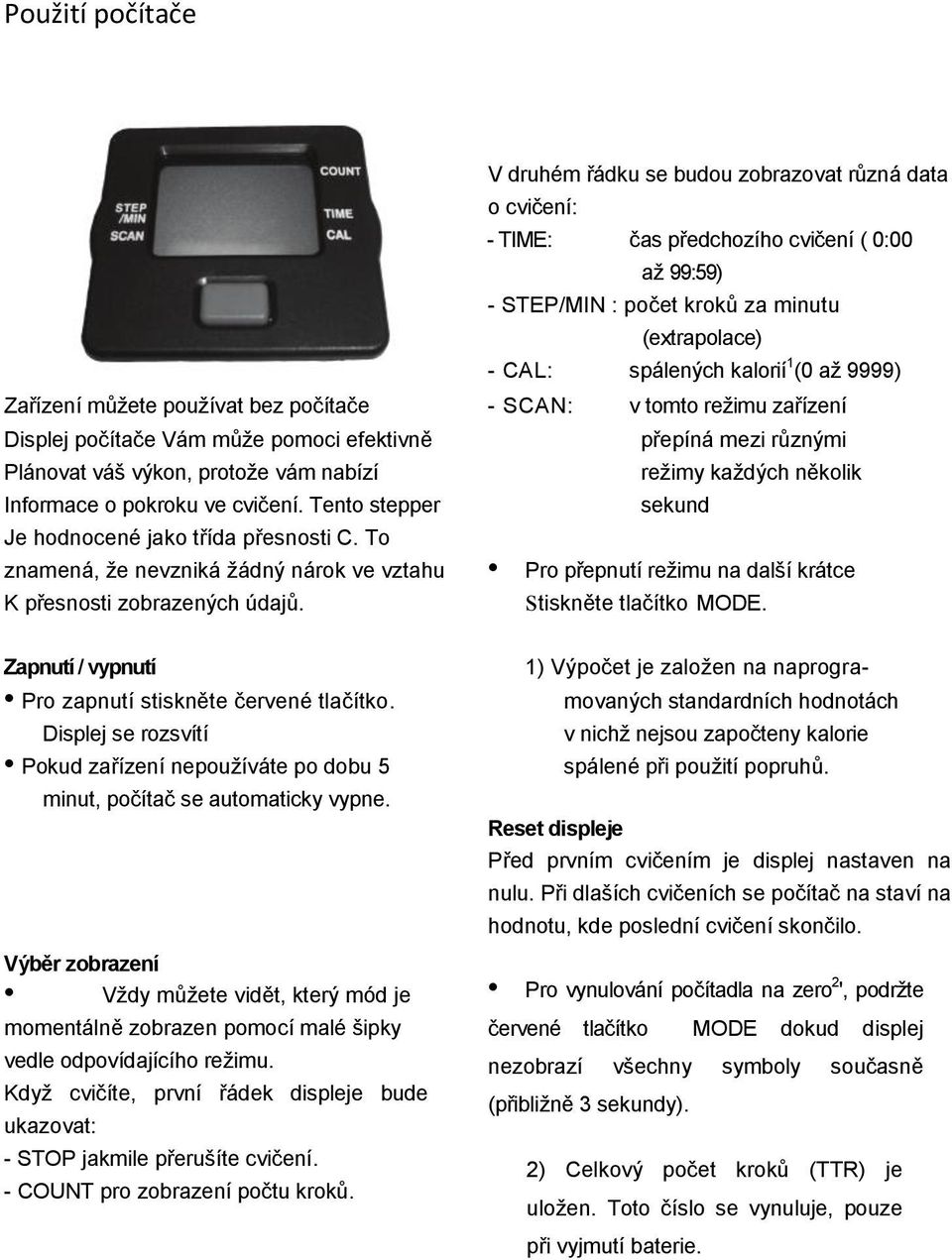 několik Informace o pokroku ve cvičení. Tento stepper sekund Je hodnocené jako třída přesnosti C.