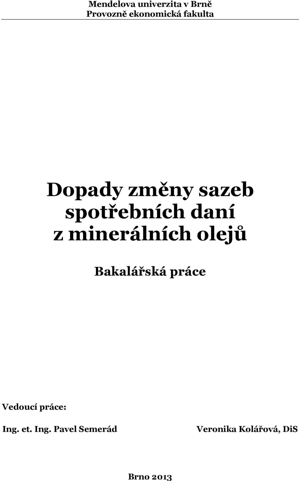 minerálních olejů Bakalářská práce Vedoucí práce: