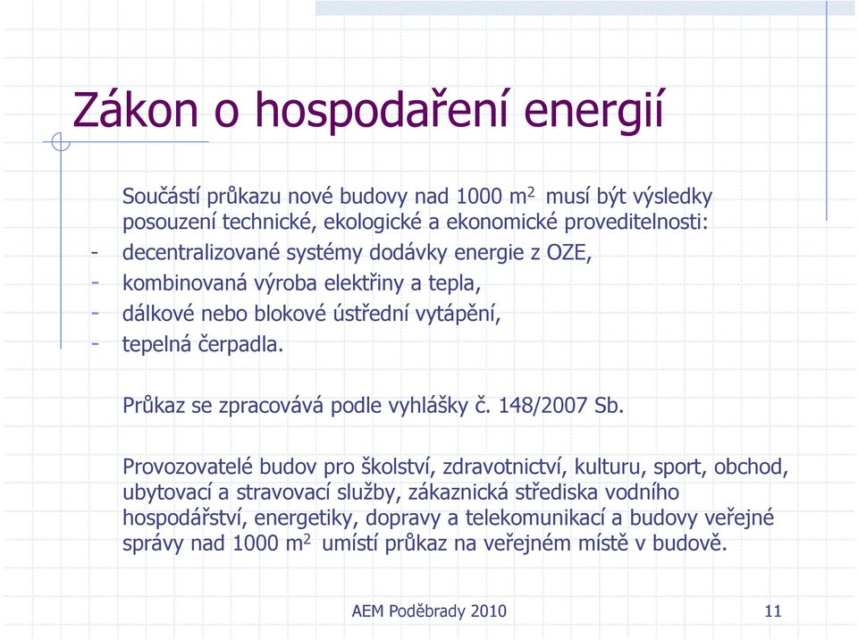 Průkaz se zpracovává podle vyhlášky č. 148/2007 Sb.