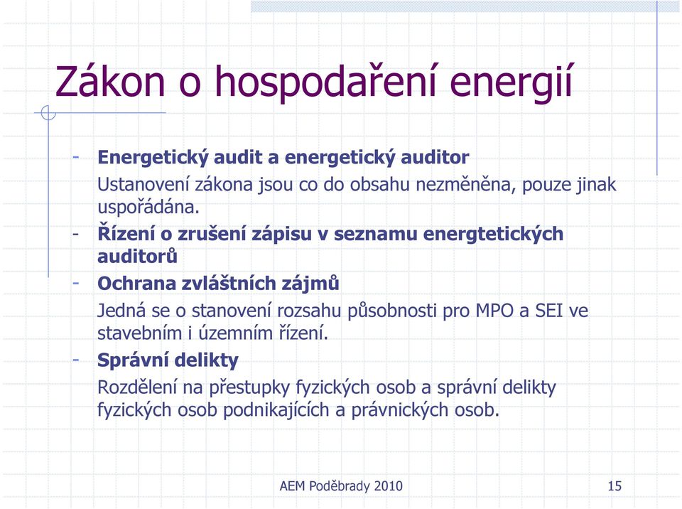 - Řízení o zrušení zápisu v seznamu energtetických auditorů - Ochrana zvláštních zájmů Jedná se o