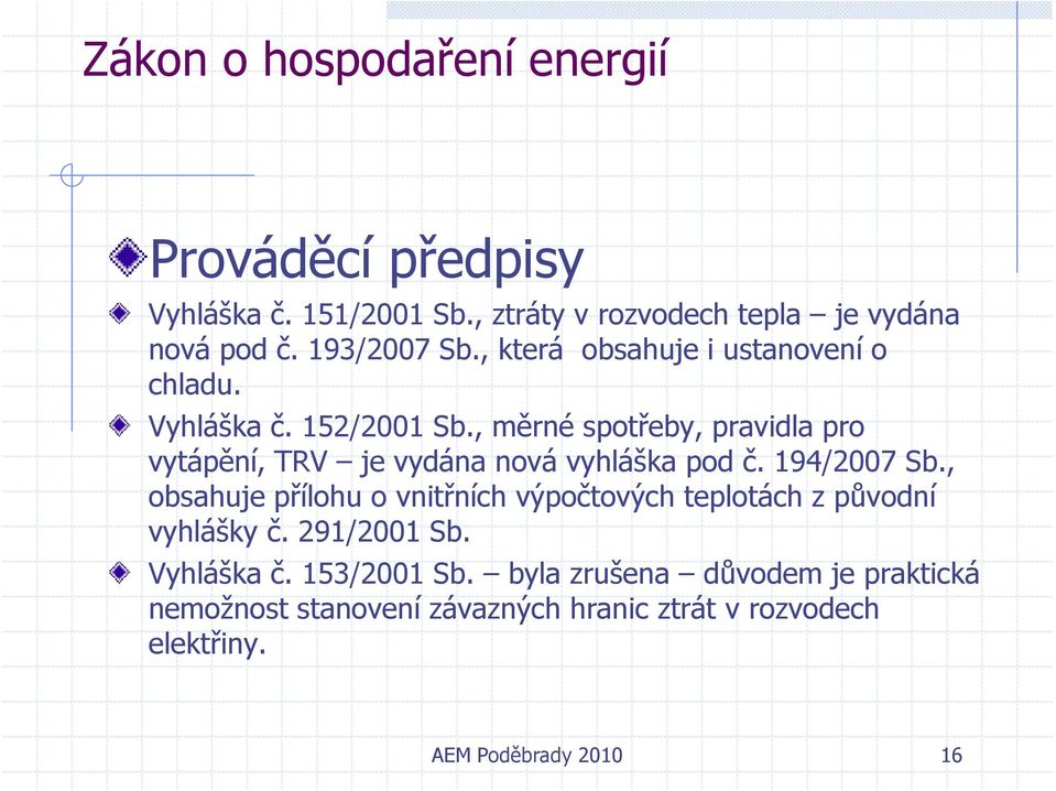 , měrné spotřeby, pravidla pro vytápění, TRV je vydána nová vyhláška pod č. 194/2007 Sb.