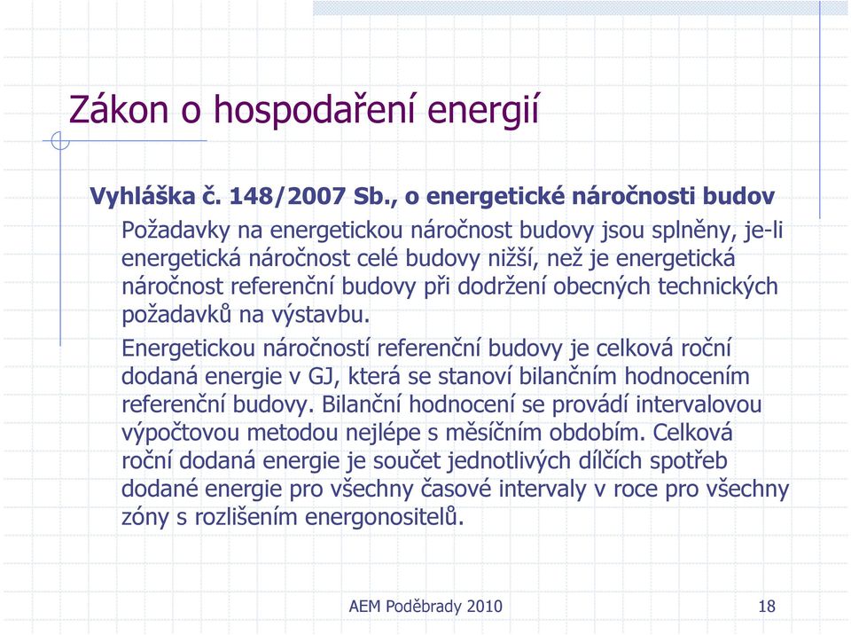 náročnost referenční budovy při dodržení obecných technických požadavků na výstavbu.