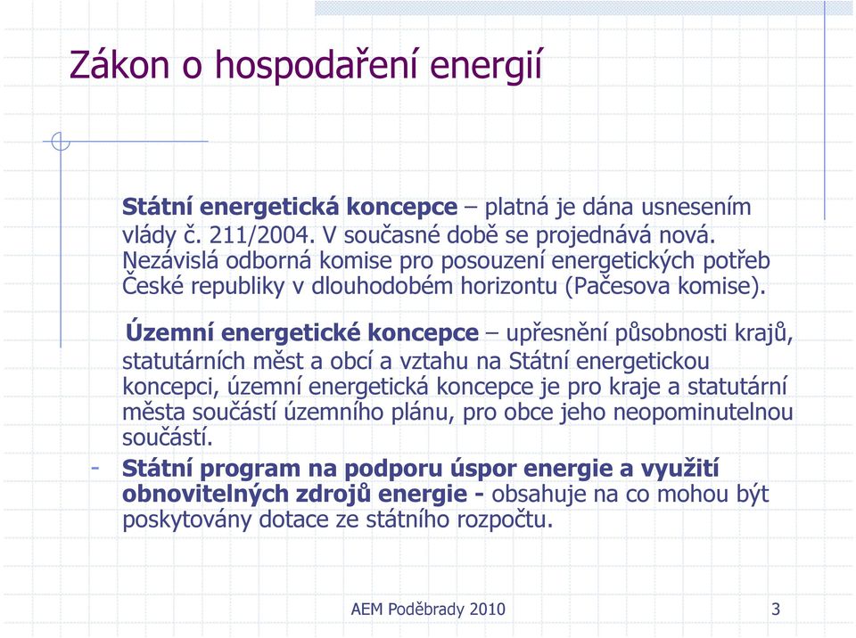 Územní energetické koncepce upřesnění působnosti krajů, statutárních měst a obcí a vztahu na Státní energetickou koncepci, územní energetická koncepce je