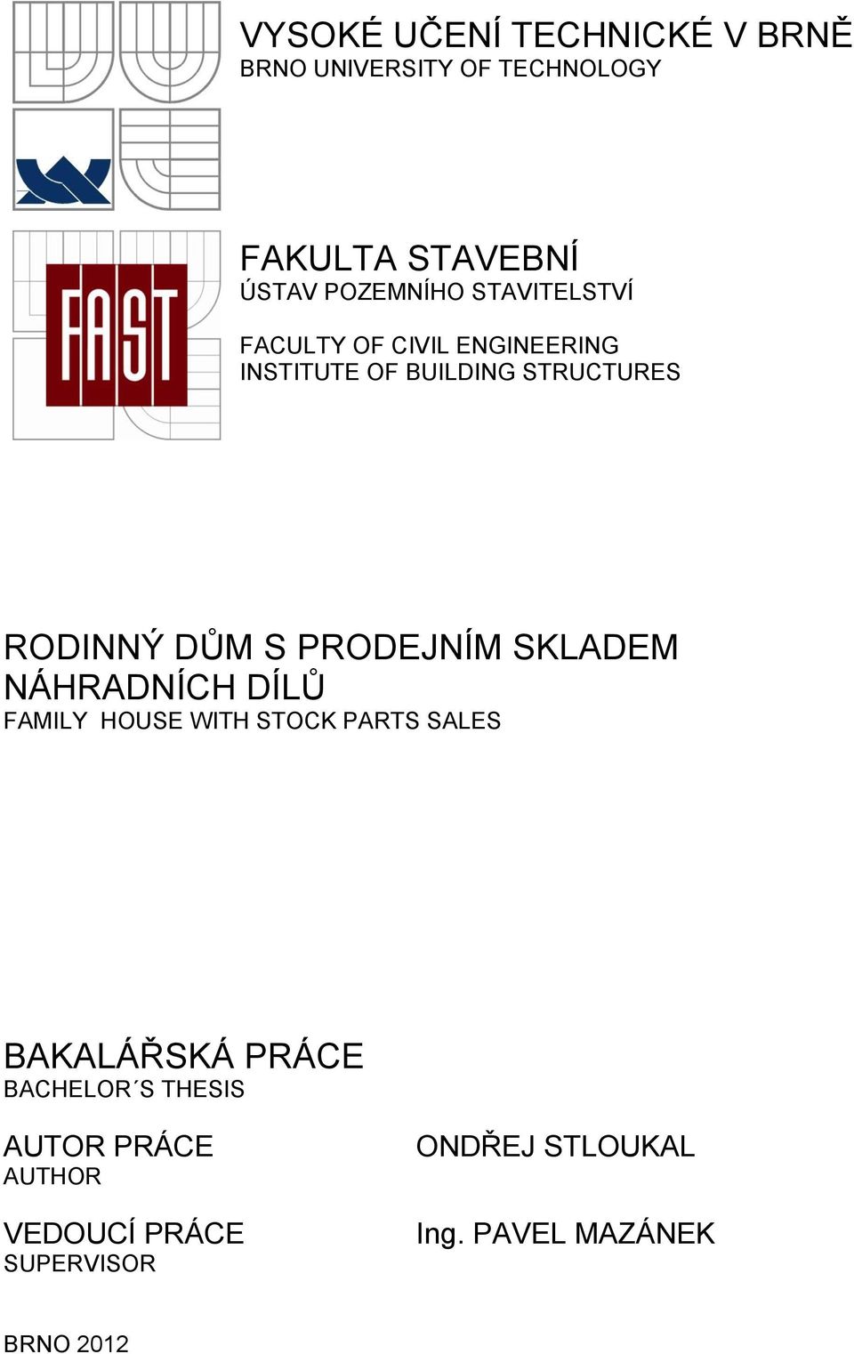 PRODEJNÍM SKLADEM NÁHRADNÍCH DÍLŮ FAMILY HOUSE WITH STOCK PARTS SALES BAKALÁŘSKÁ PRÁCE