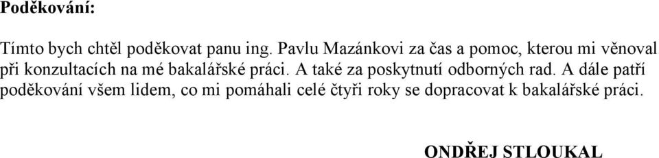 bakalářské práci. A také za poskytnutí odborných rad.