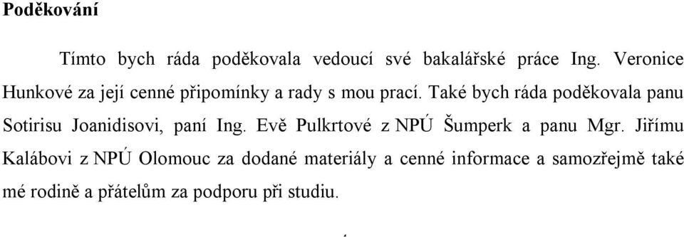 Také bych ráda poděkovala panu Sotirisu Joanidisovi, paní Ing.