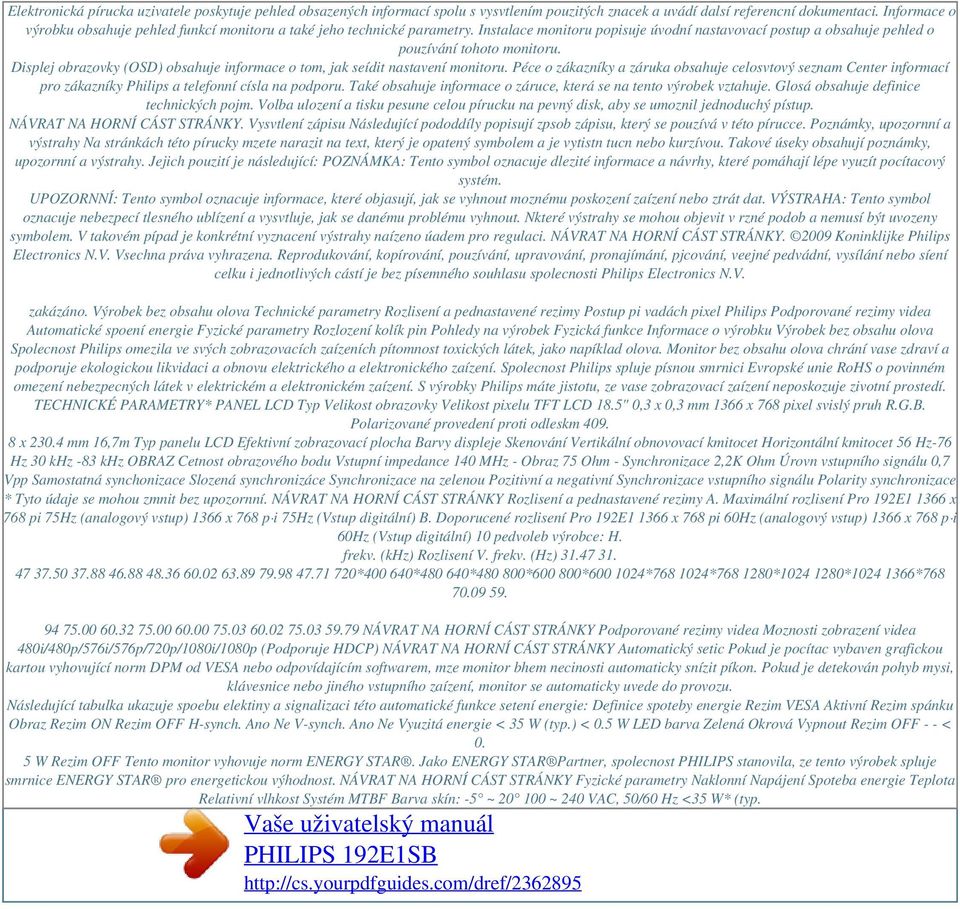 Displej obrazovky (OSD) obsahuje informace o tom, jak seídit nastavení monitoru.