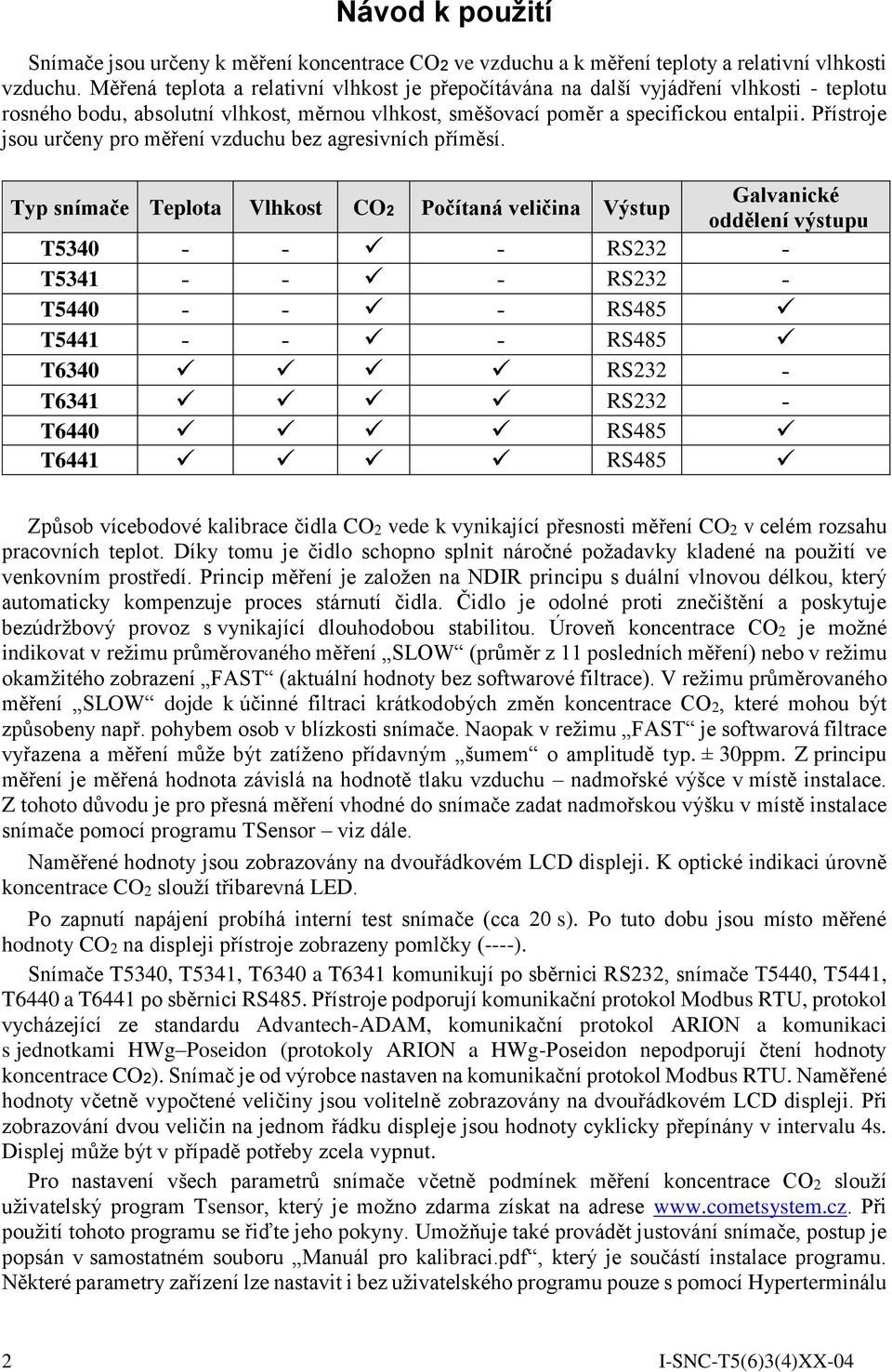 Přístroje jsou určeny pro měření vzduchu bez agresivních příměsí.