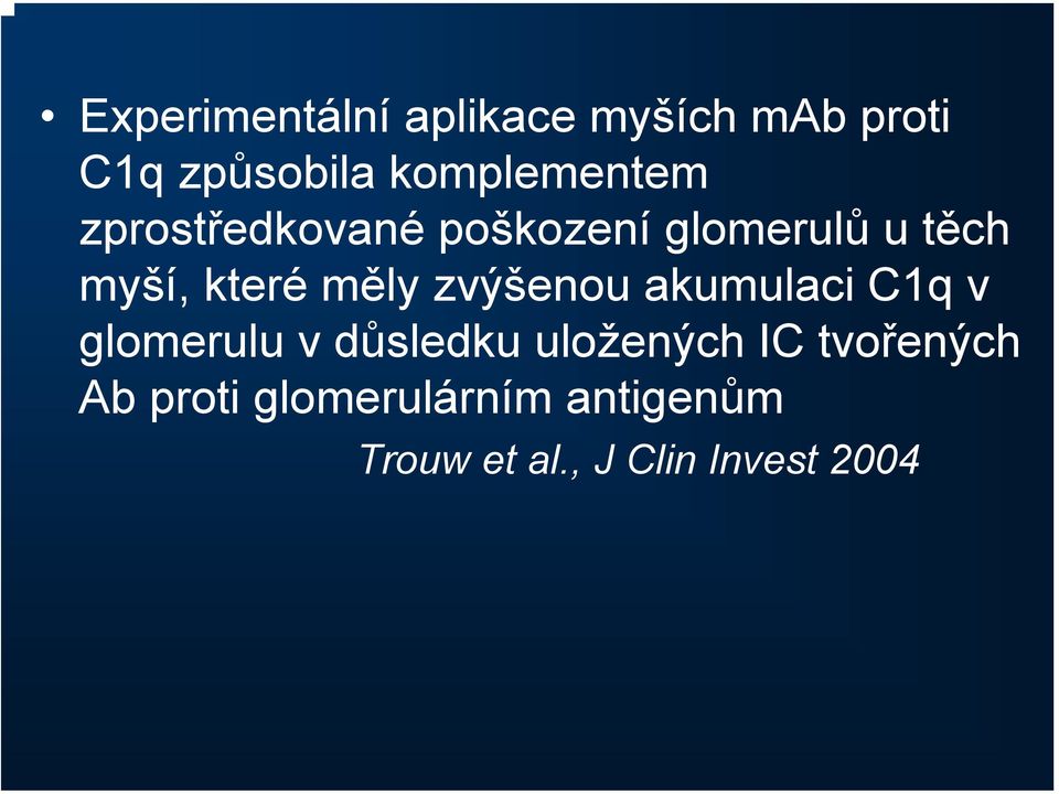 které měly zvýšenou akumulaci C1q v glomerulu v důsledku