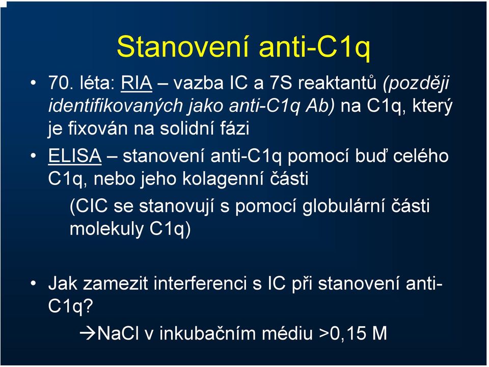 který je fixován na solidní fázi ELISA stanovení anti-c1q pomocí buď celého C1q, nebo