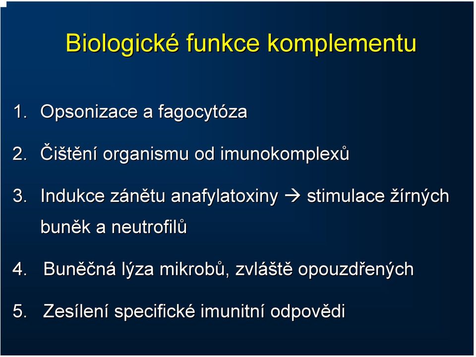 Indukce zánětu z anafylatoxiny stimulace žírných buněk k a