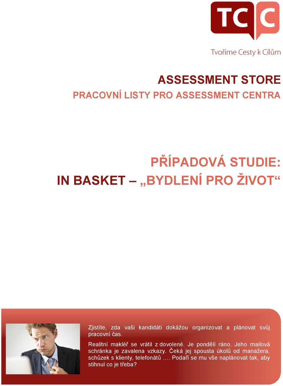 Realitní makléř se vrátil z dovolené. Je pondělí ráno.