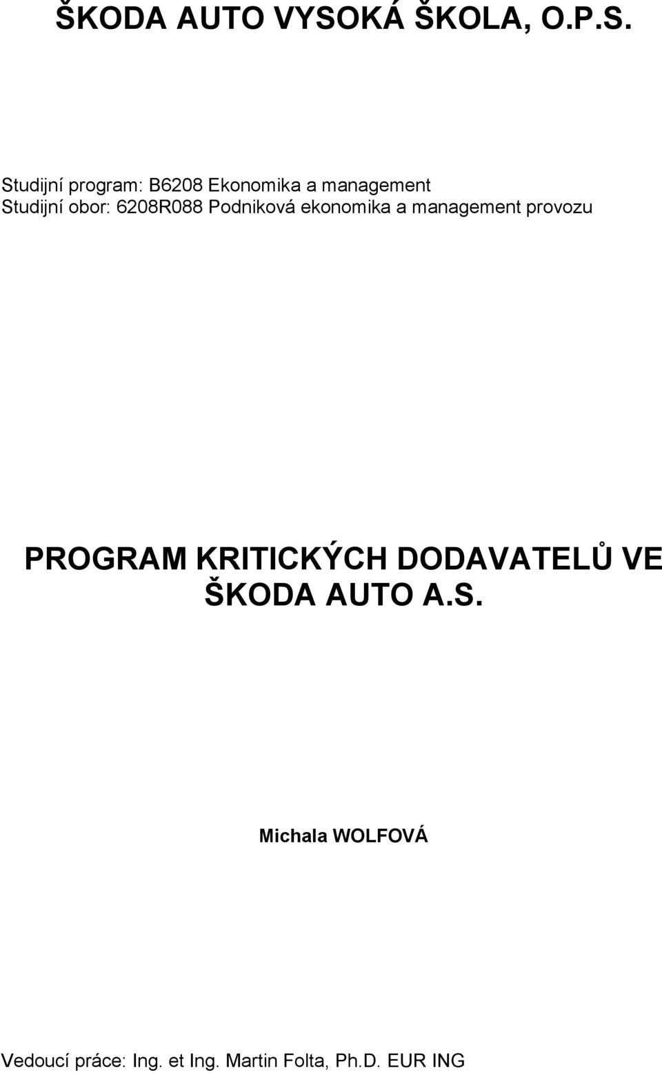 Studijní program: B6208 Ekonomika a management Studijní obor: