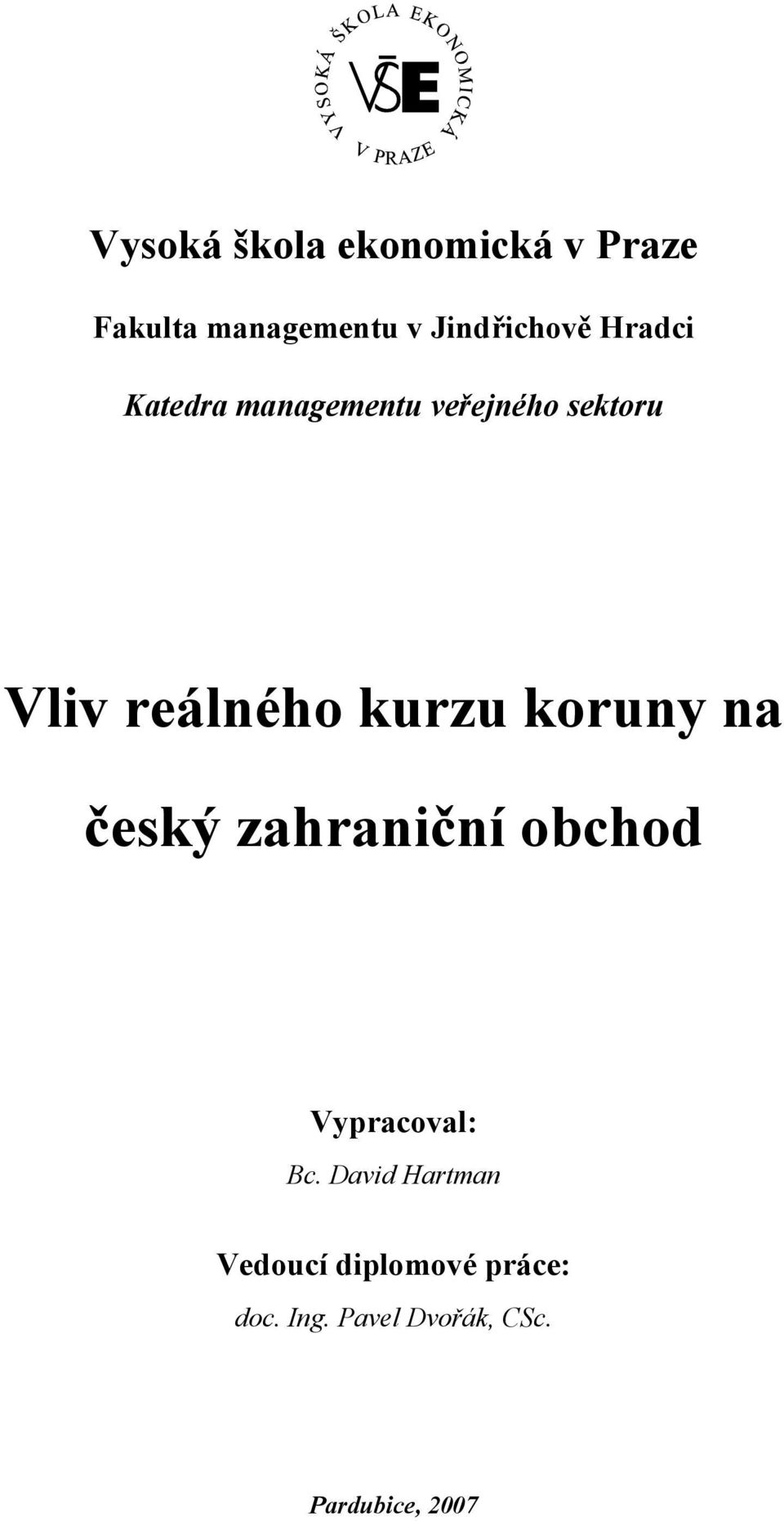 koruny na český zahraniční obchod Vypracoval: Bc.