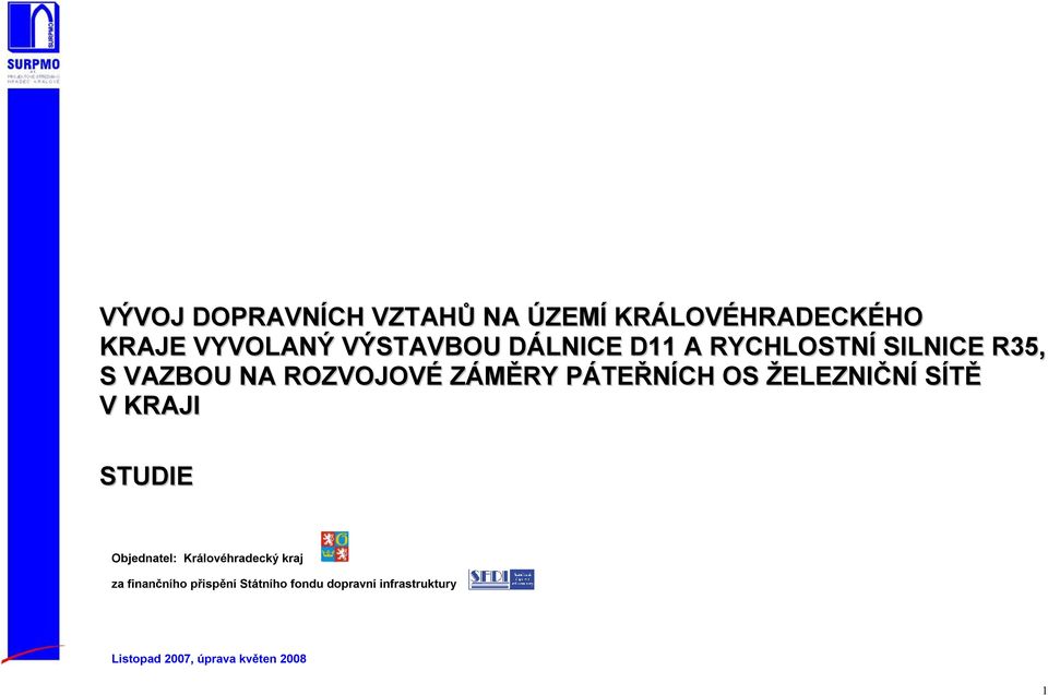 ŽELEZNIČNÍ SÍTĚ V KRAJI STUDIE Objednatel: Královéhradecký kraj za finančního