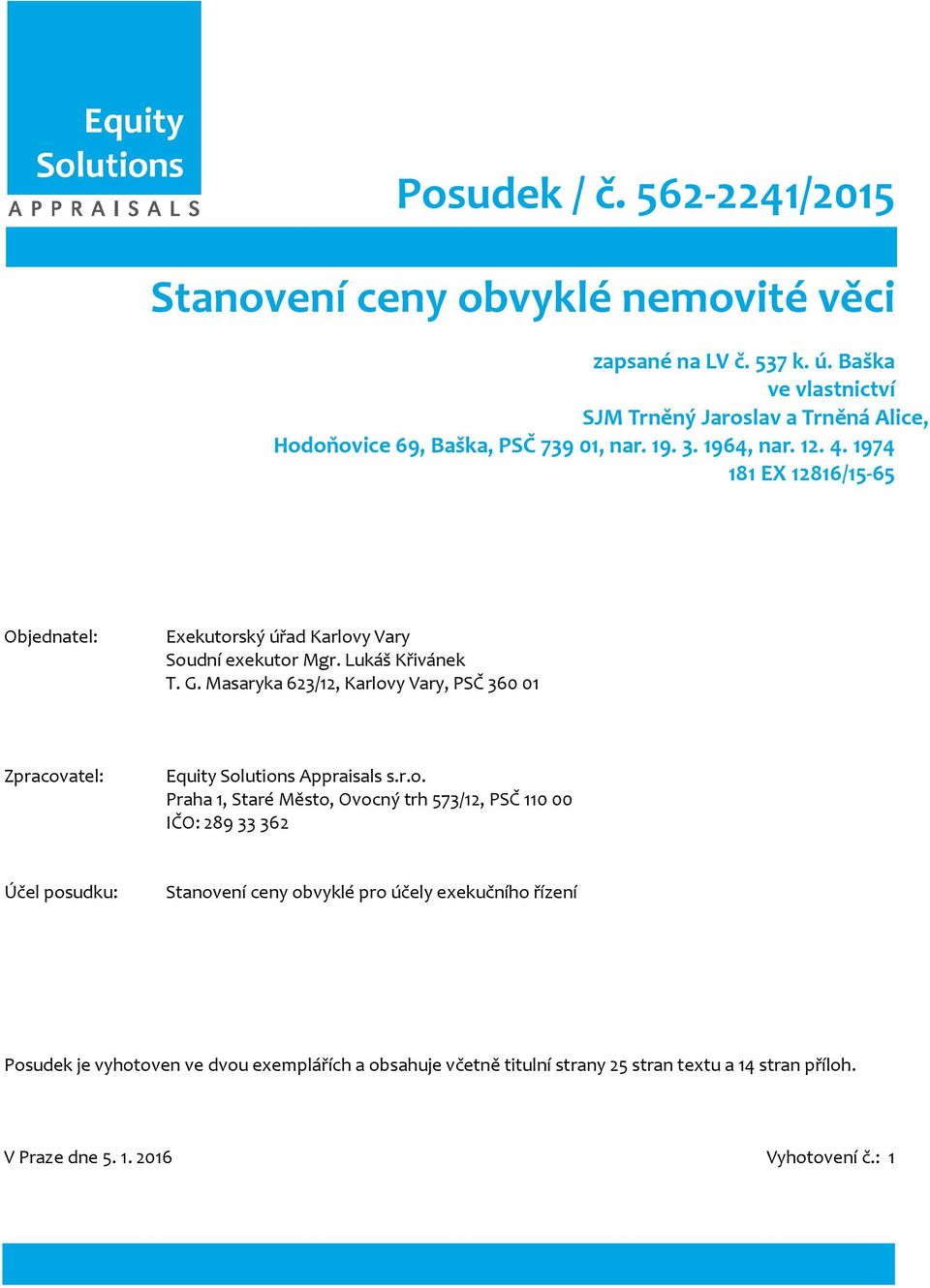 1974 181 EX 12816/15-65 Objednatel: Exekutorský úřad Karlovy Vary Soudní exekutor Mgr. Lukáš Křivánek T. G.