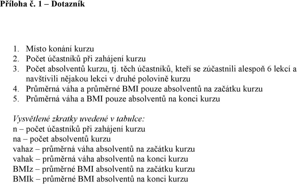 Průměrná váha a průměrné BMI pouze absolventů na začátku kurzu 5.