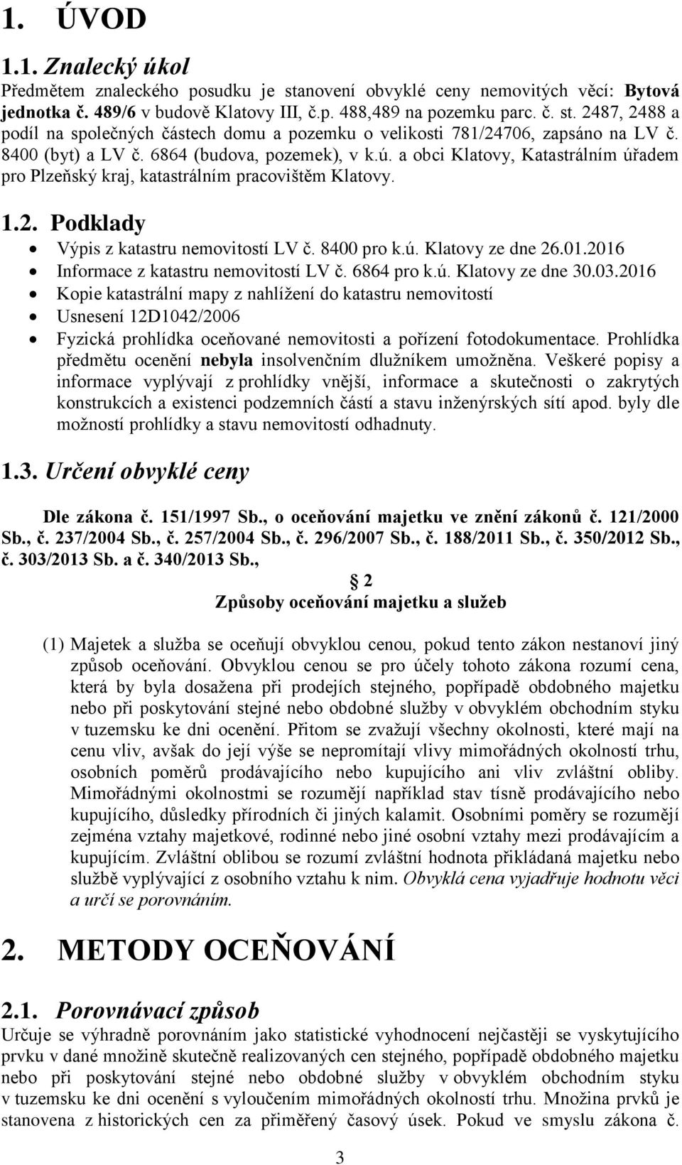 ú. Klatovy ze dne 26.01.2016 Informace z katastru nemovitostí LV č. 6864 pro k.ú. Klatovy ze dne 30.03.