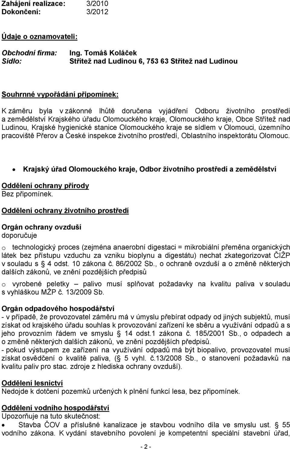 úřadu Olomouckého kraje, Olomouckého kraje, Obce Střítež nad Ludinou, Krajské hygienické stanice Olomouckého kraje se sídlem v Olomouci, územního pracoviště Přerov a České inspekce životního