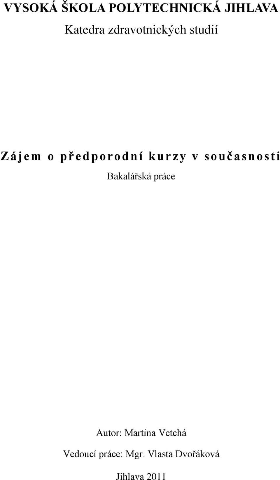 v současnosti Bakalářská práce Autor: Martina
