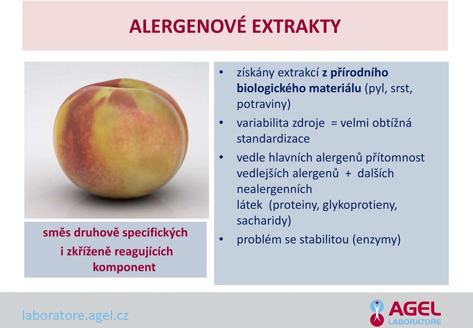 velmi obtížná standardizace vedle hlavních alergenů přítomnost vedlejších alergenů +