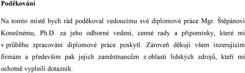 za jeho odborné vedení, cenné rady a připomínky, které mi v průběhu zpracování