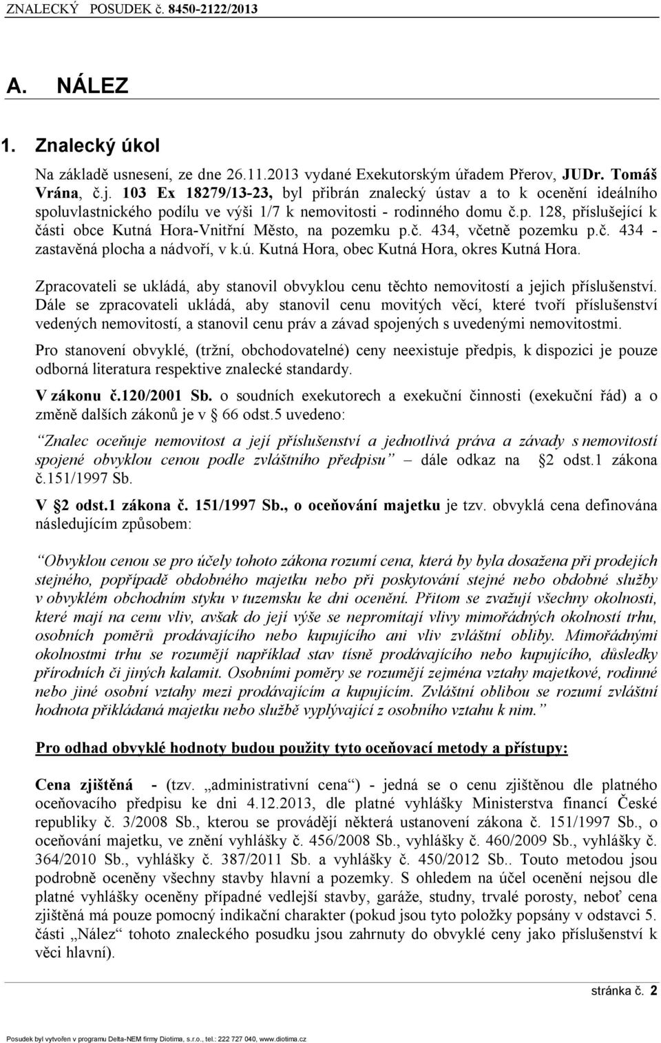 pozemku p.č. 434, včetně pozemku p.č. 434 - zastavěná plocha a nádvoří, v k.ú. Kutná Hora, obec Kutná Hora, okres Kutná Hora.