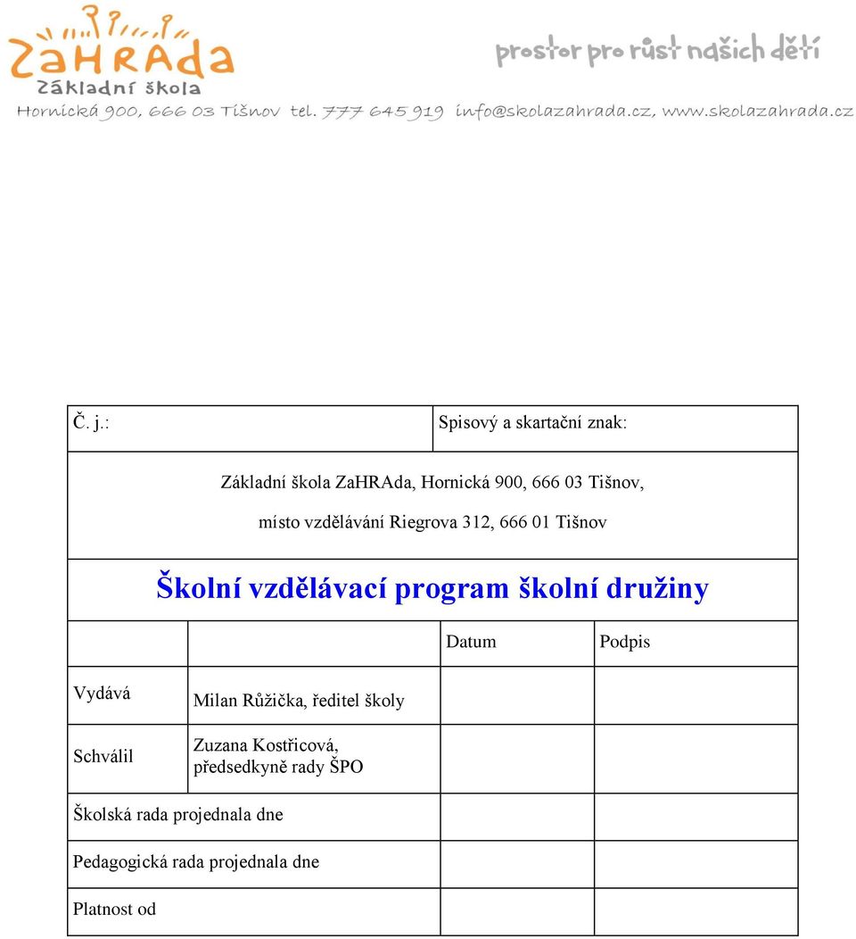 Datum Podpis Vydává Schválil Milan Růžička, ředitel školy Zuzana Kostřicová,