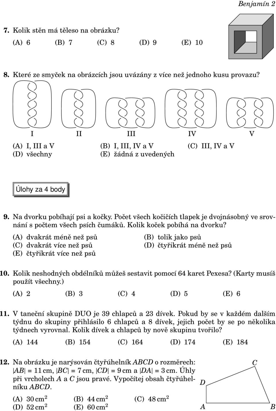 Počet všech kočičích tlapek je dvojnásobný ve srovnání s počtem všech psích čumáků. Kolik koček pobíhá na dvorku?