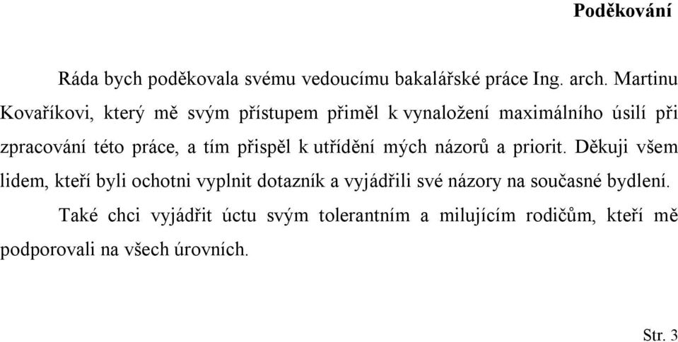 a tím přispěl k utřídění mých názorů a priorit.