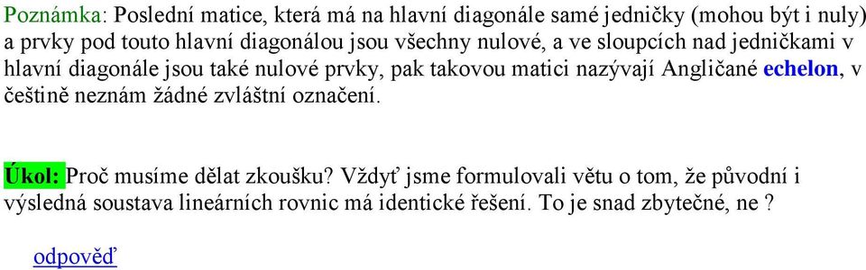 nzývjí Angličné echelon, v češtině neznám žádné zvláštní oznčení. Úkol: Proč musíme dělt zkoušku?