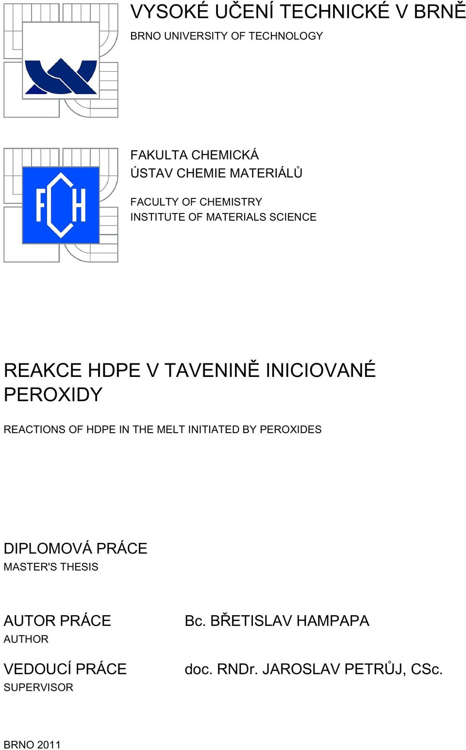 PEROXIDY REACTIONS OF HDPE IN THE MELT INITIATED BY PEROXIDES DIPLOMOVÁ PRÁCE MASTER'S THESIS