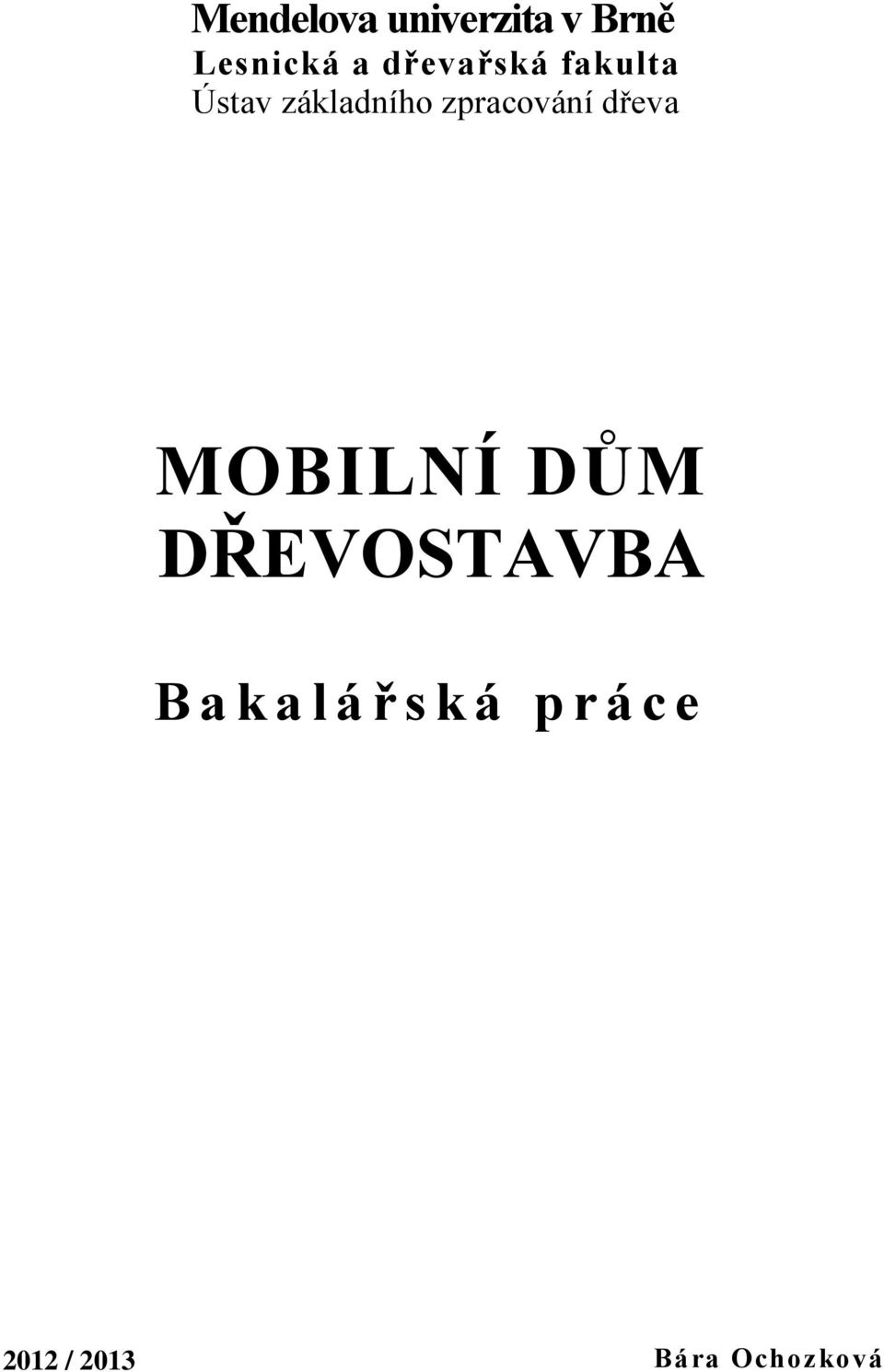 zpracování dřeva MOBILNÍ DŮM DŘEVOSTAVBA B