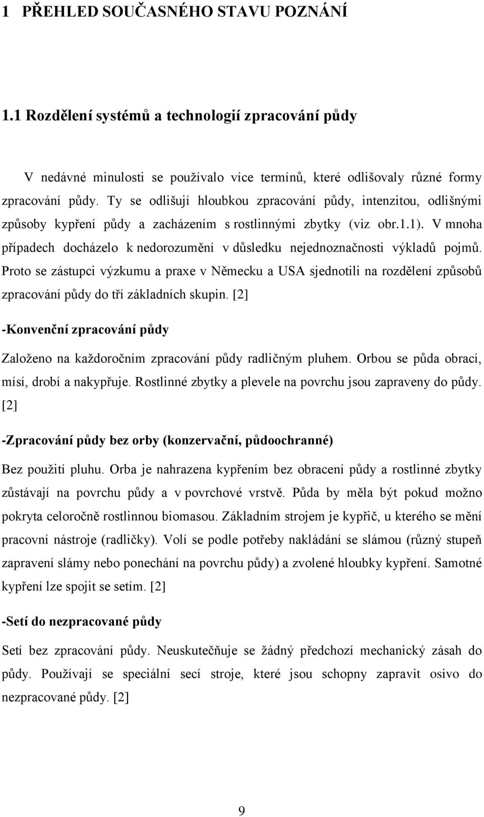 V mnoha případech docházelo k nedorozumění v důsledku nejednoznačnosti výkladů pojmů.